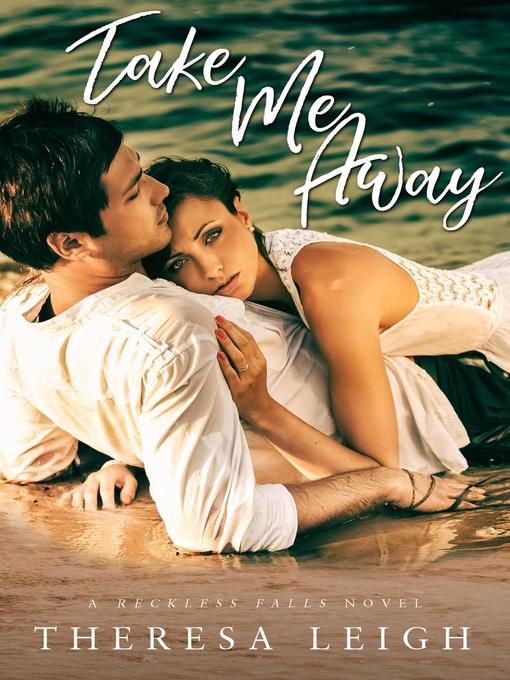 Title details for Take Me Away by Theresa Leigh - Available